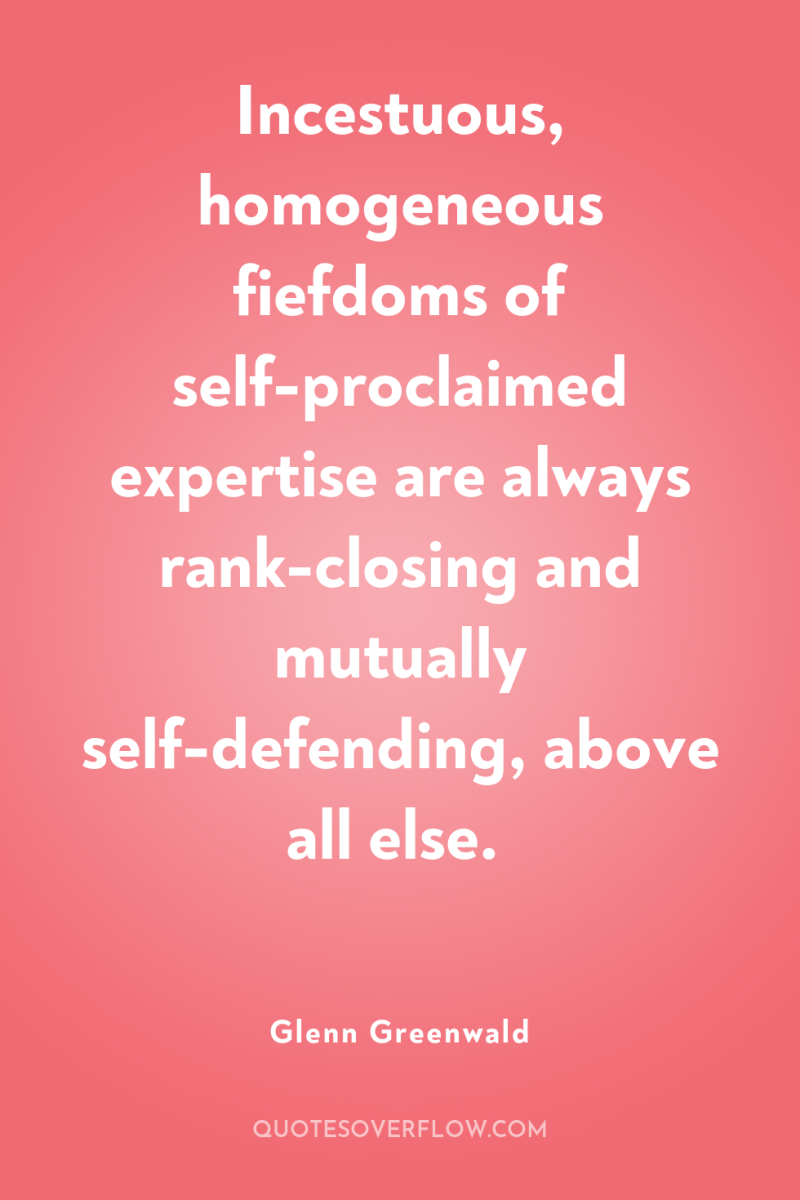 Incestuous, homogeneous fiefdoms of self-proclaimed expertise are always rank-closing and...