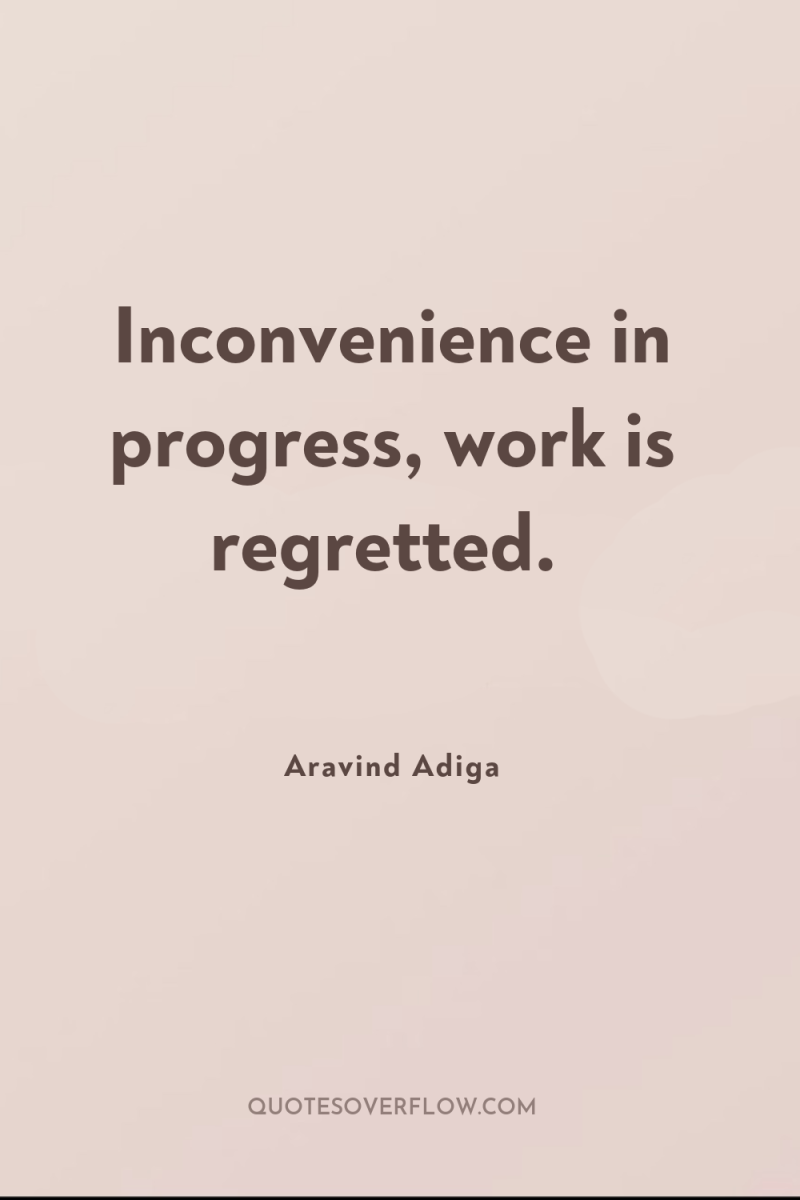 Inconvenience in progress, work is regretted. 