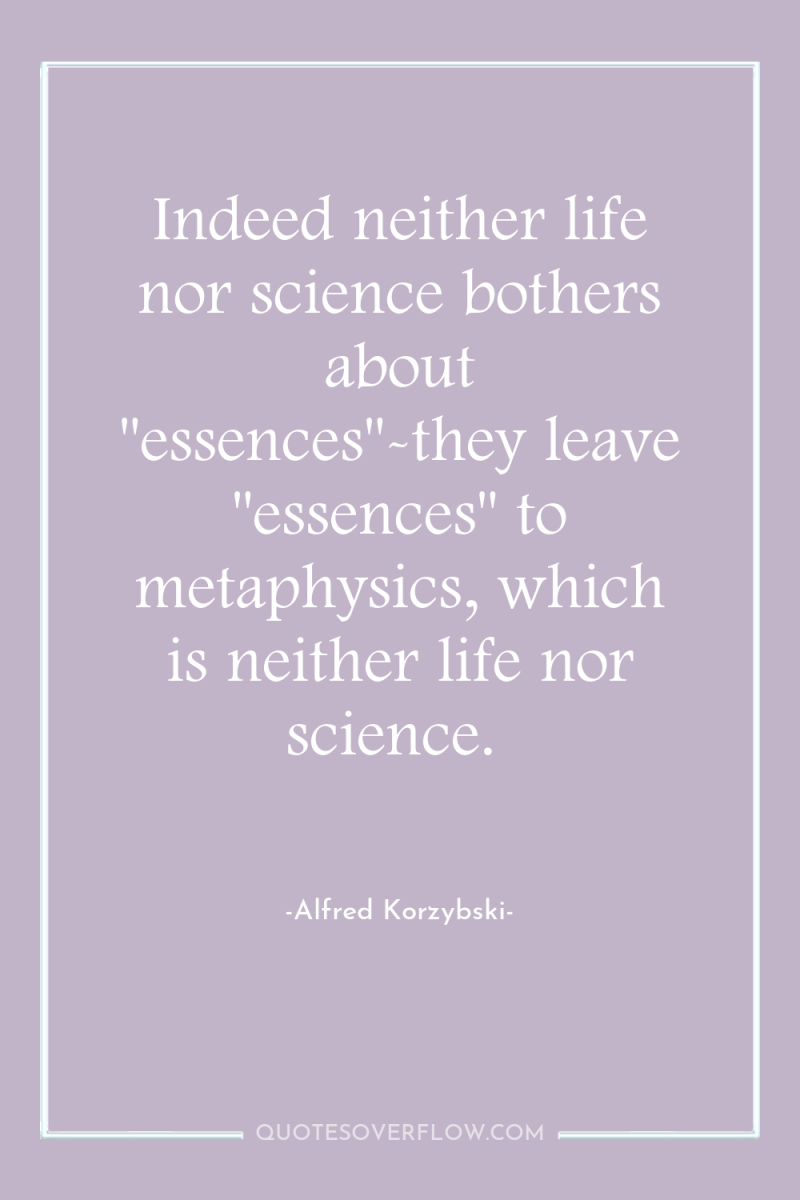 Indeed neither life nor science bothers about 