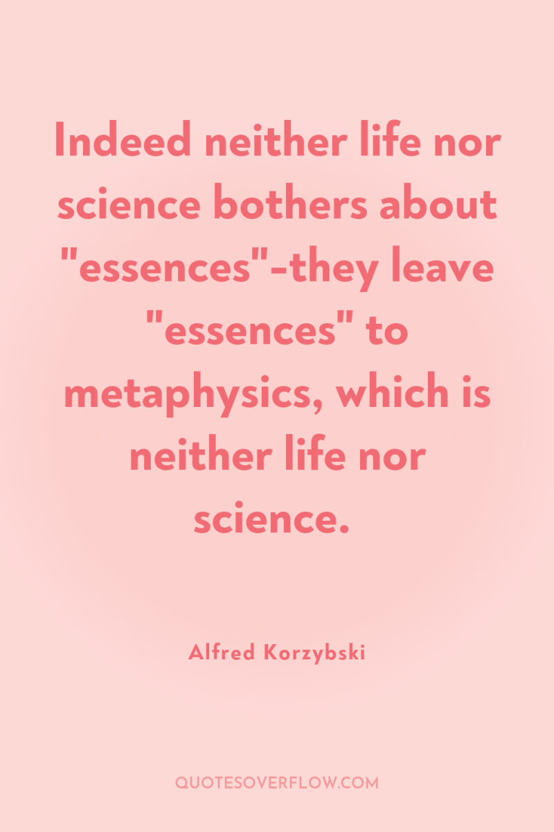 Indeed neither life nor science bothers about 