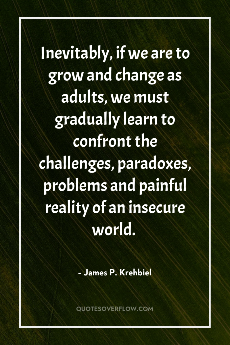 Inevitably, if we are to grow and change as adults,...
