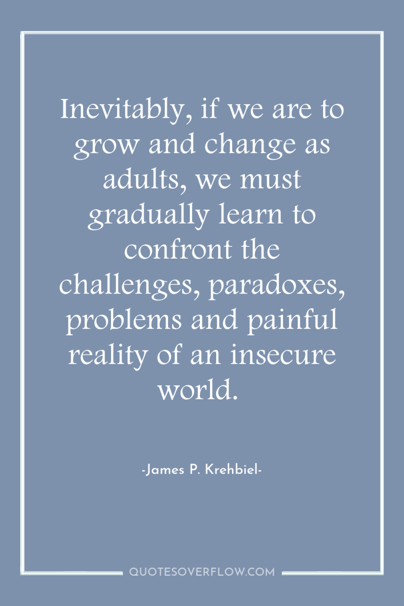 Inevitably, if we are to grow and change as adults,...