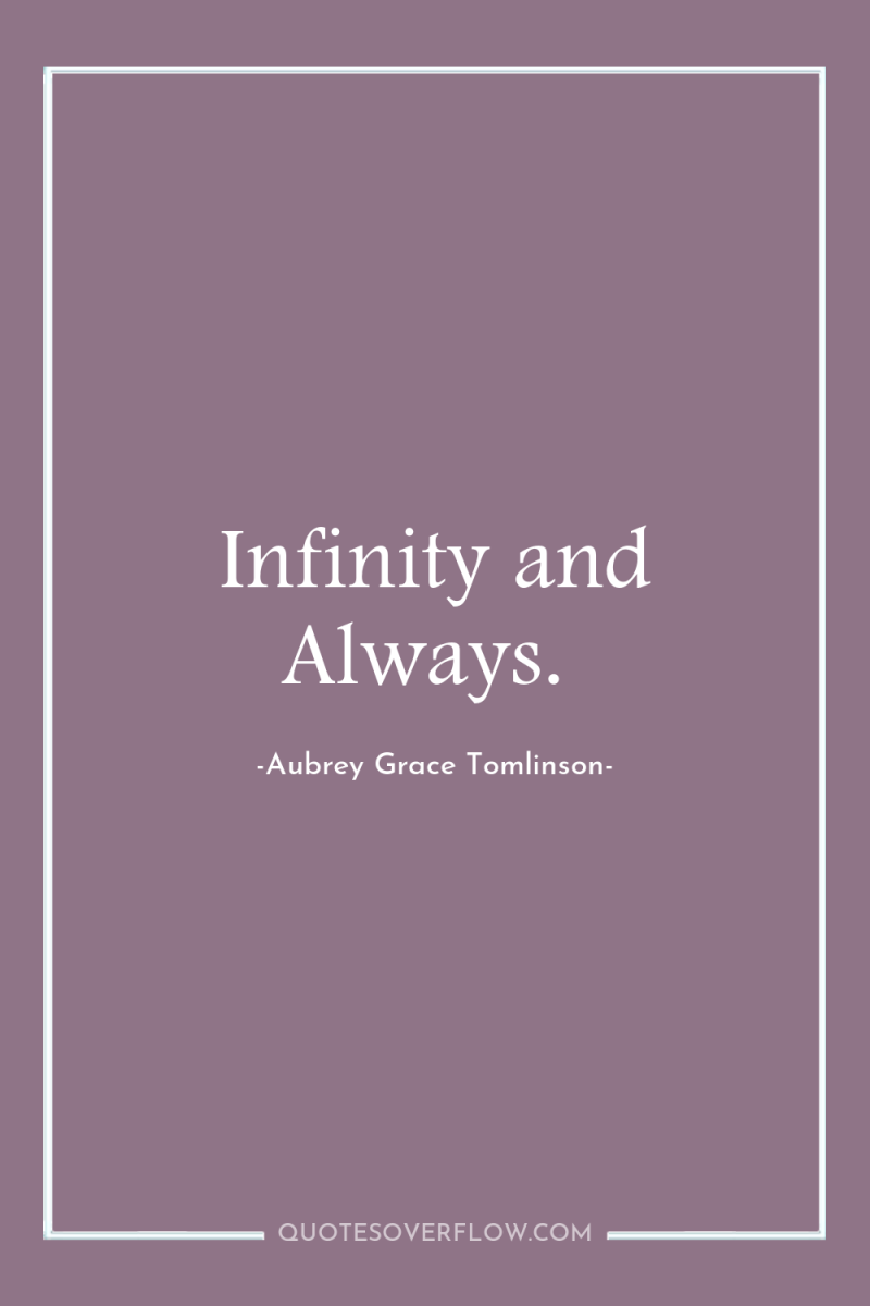 Infinity and Always. 