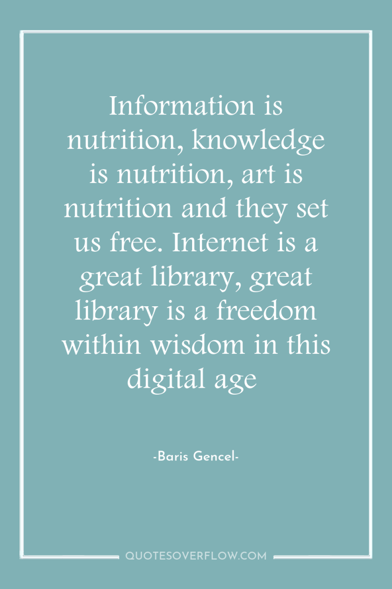 Information is nutrition, knowledge is nutrition, art is nutrition and...