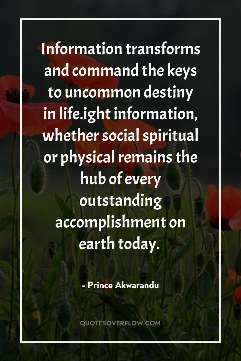 Information transforms and command the keys to uncommon destiny in...