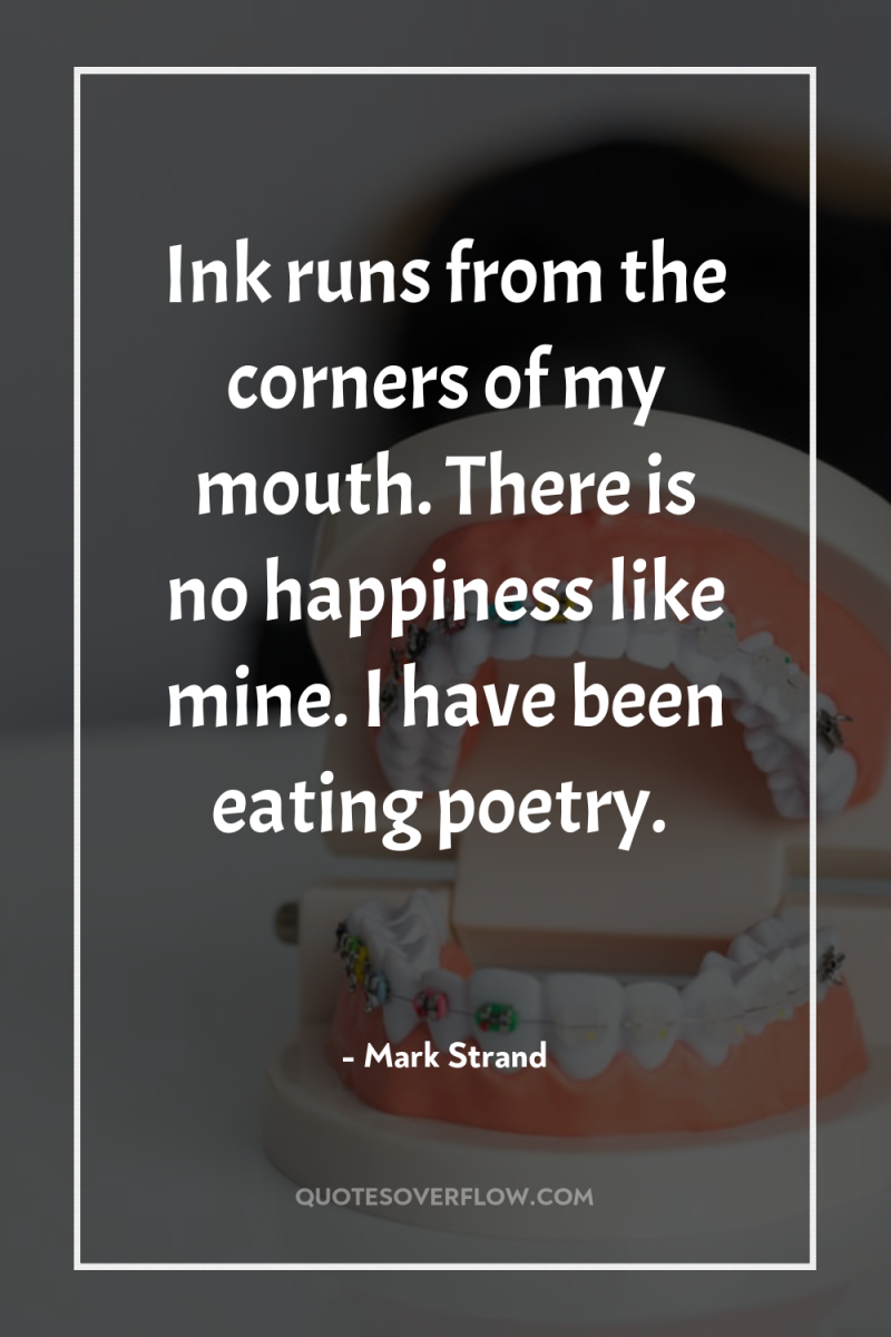 Ink runs from the corners of my mouth. There is...