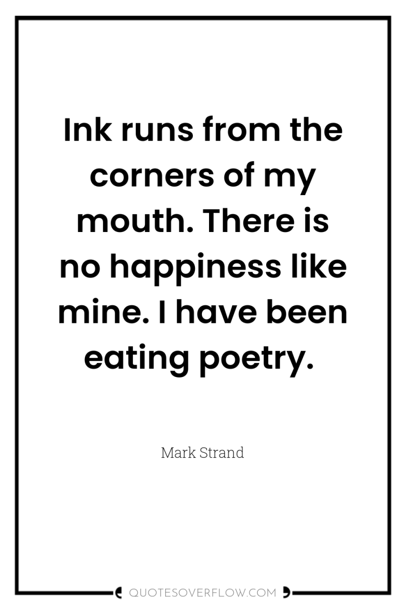 Ink runs from the corners of my mouth. There is...