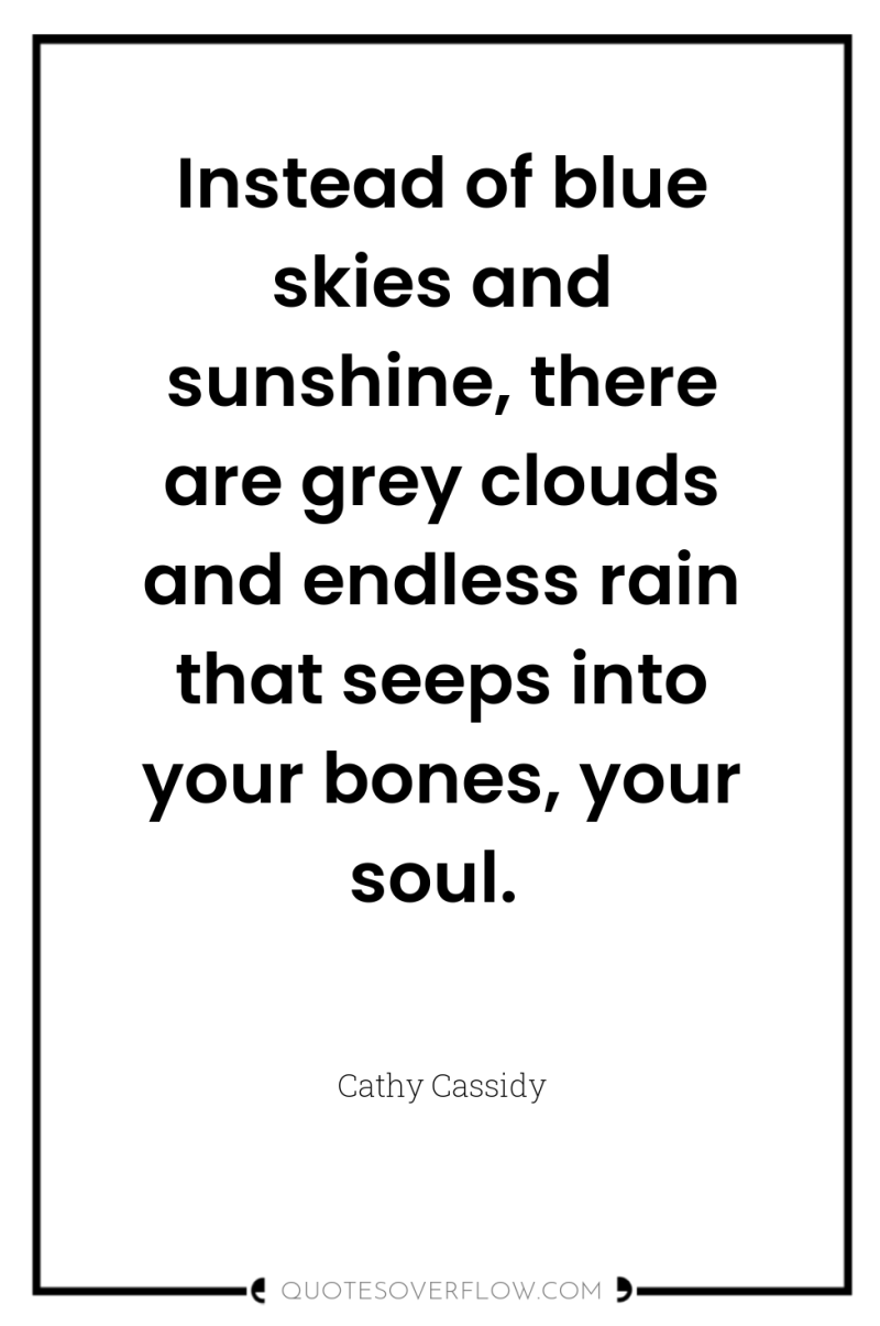 Instead of blue skies and sunshine, there are grey clouds...