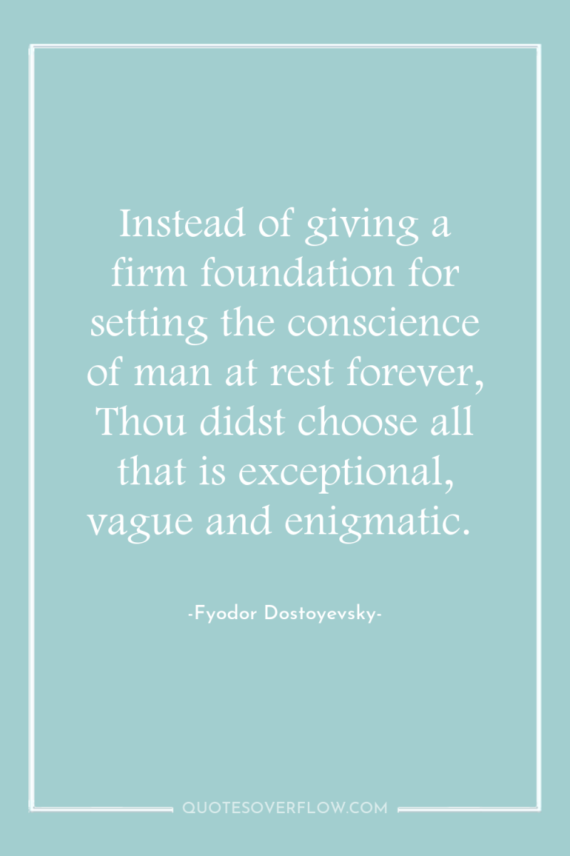 Instead of giving a firm foundation for setting the conscience...