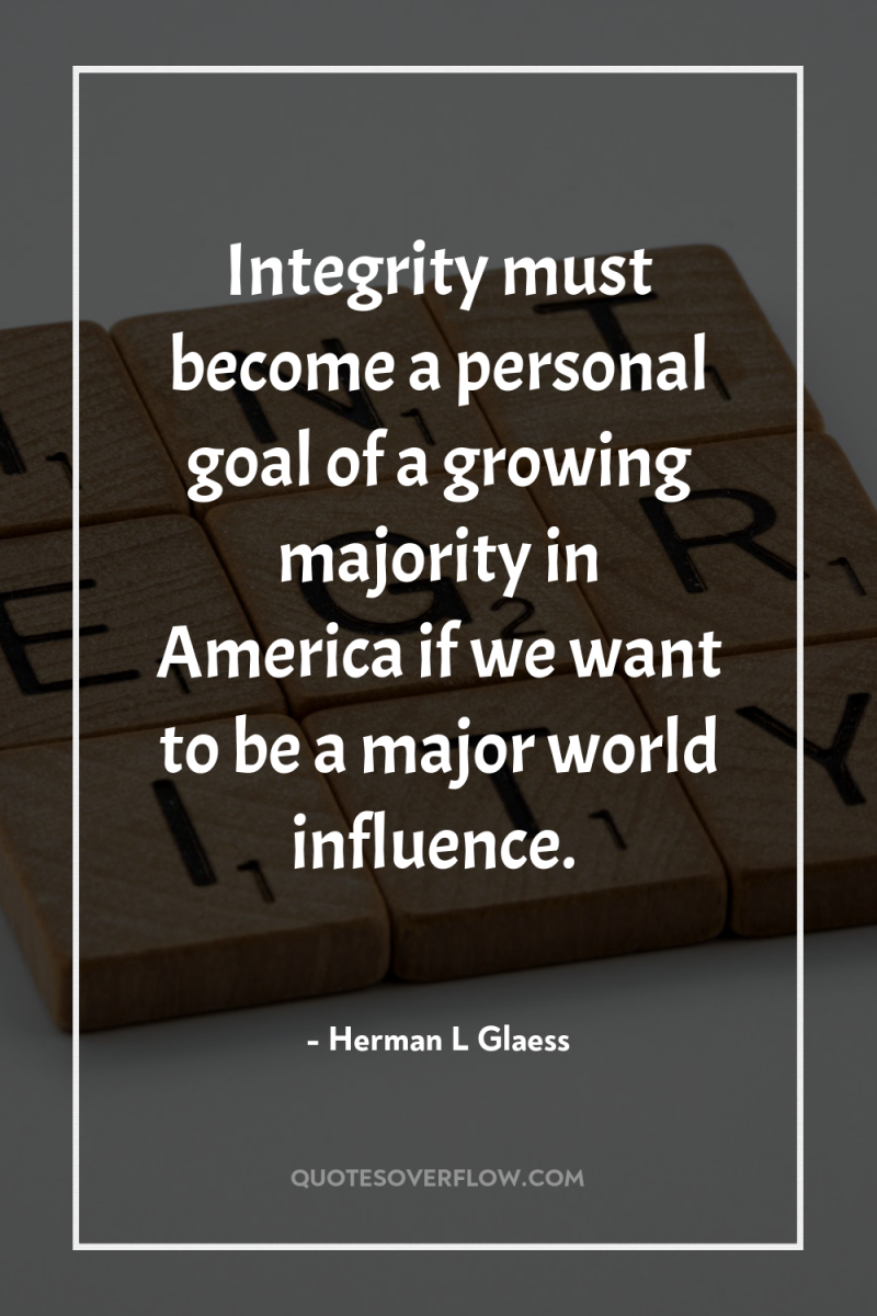 Integrity must become a personal goal of a growing majority...