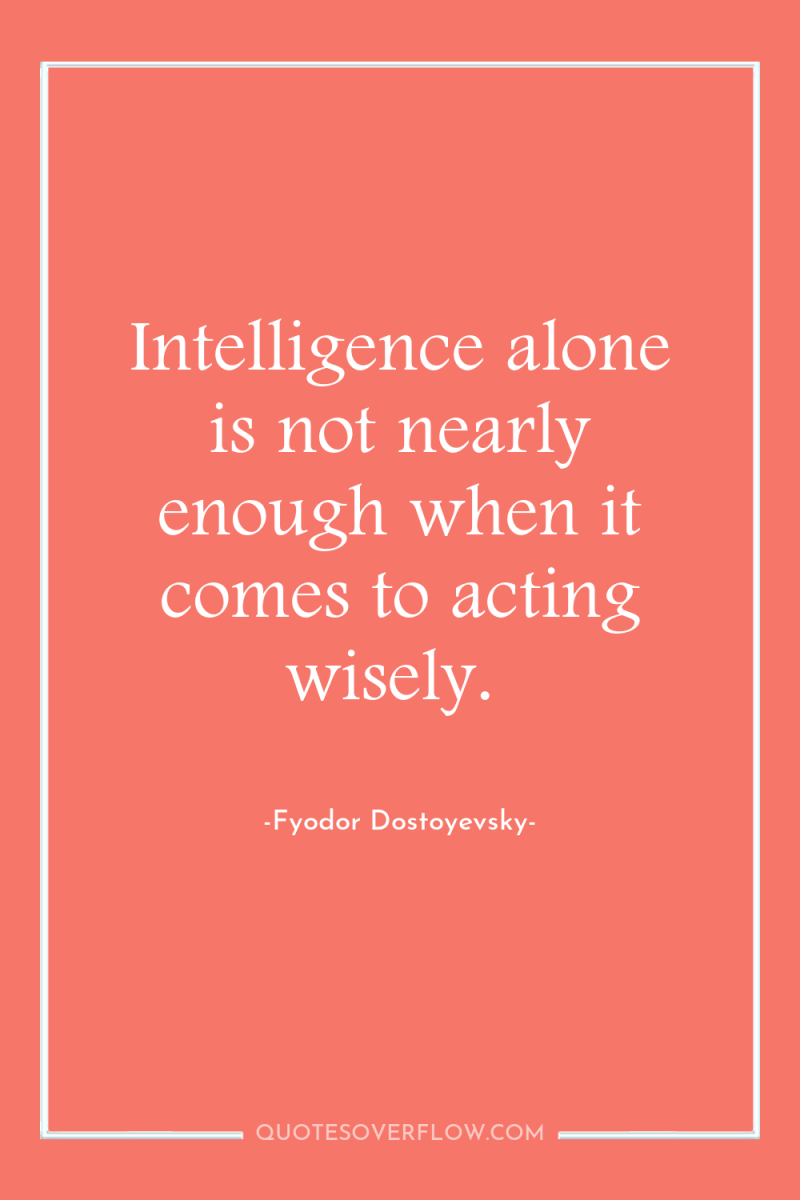 Intelligence alone is not nearly enough when it comes to...