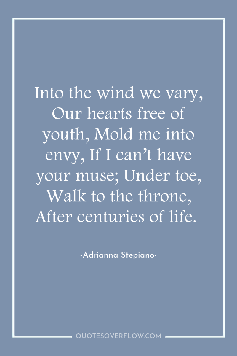 Into the wind we vary, Our hearts free of youth,...
