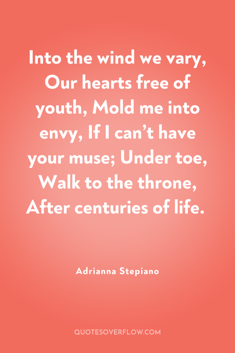 Into the wind we vary, Our hearts free of youth,...