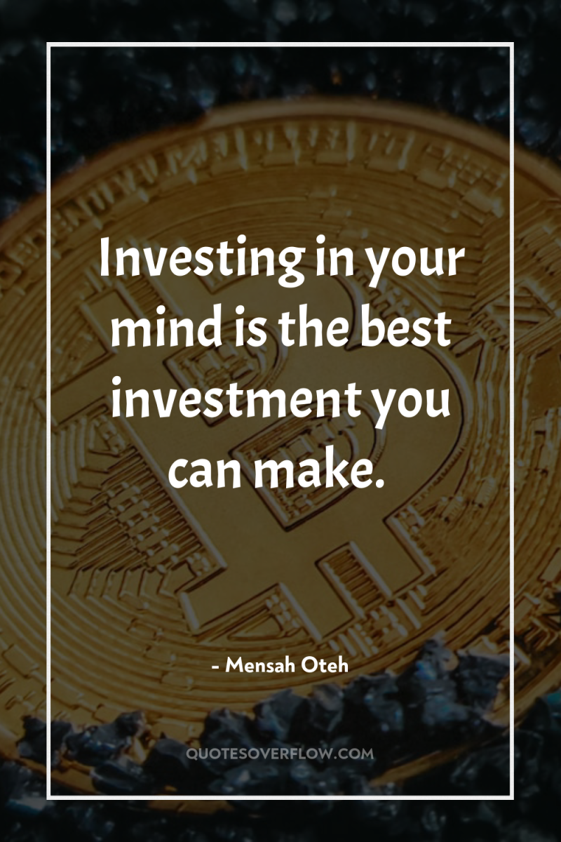 Investing in your mind is the best investment you can...