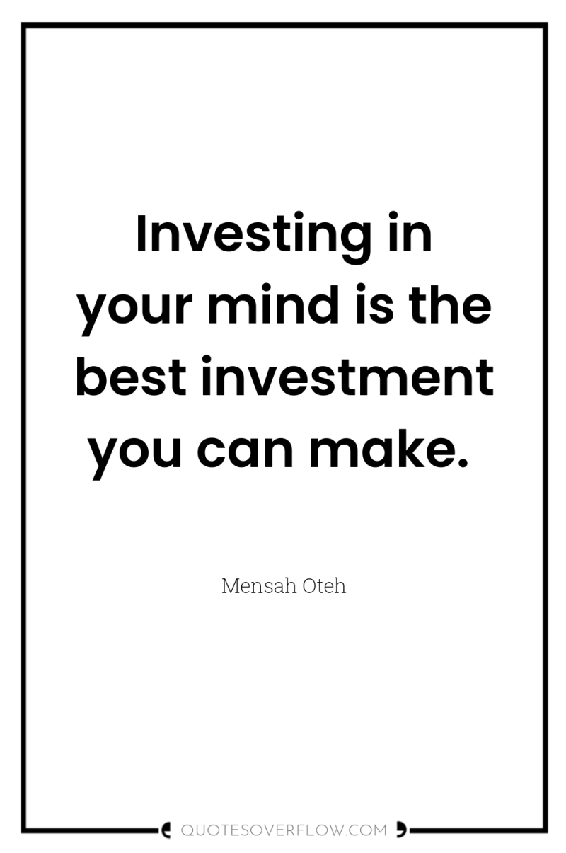 Investing in your mind is the best investment you can...