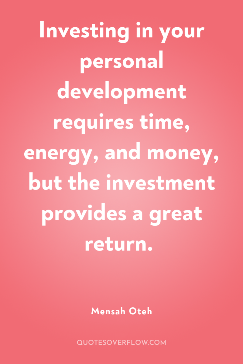 Investing in your personal development requires time, energy, and money,...