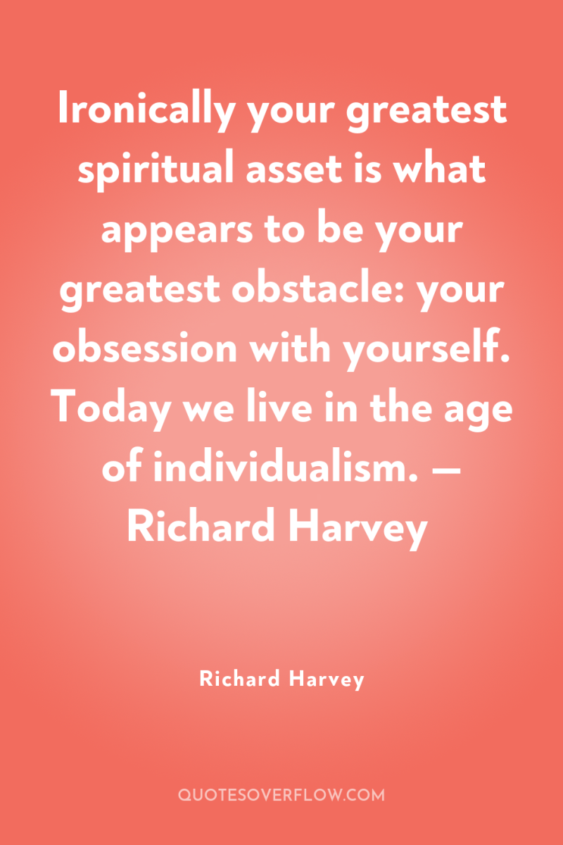 Ironically your greatest spiritual asset is what appears to be...