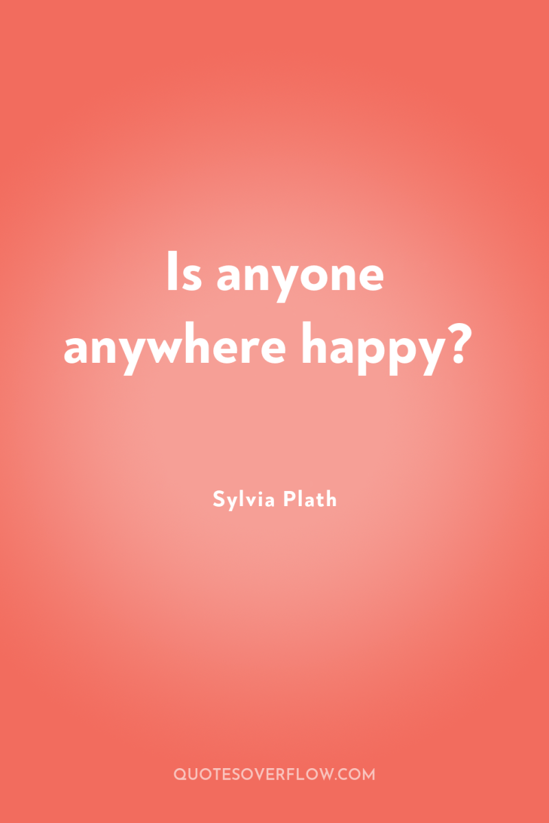 Is anyone anywhere happy? 