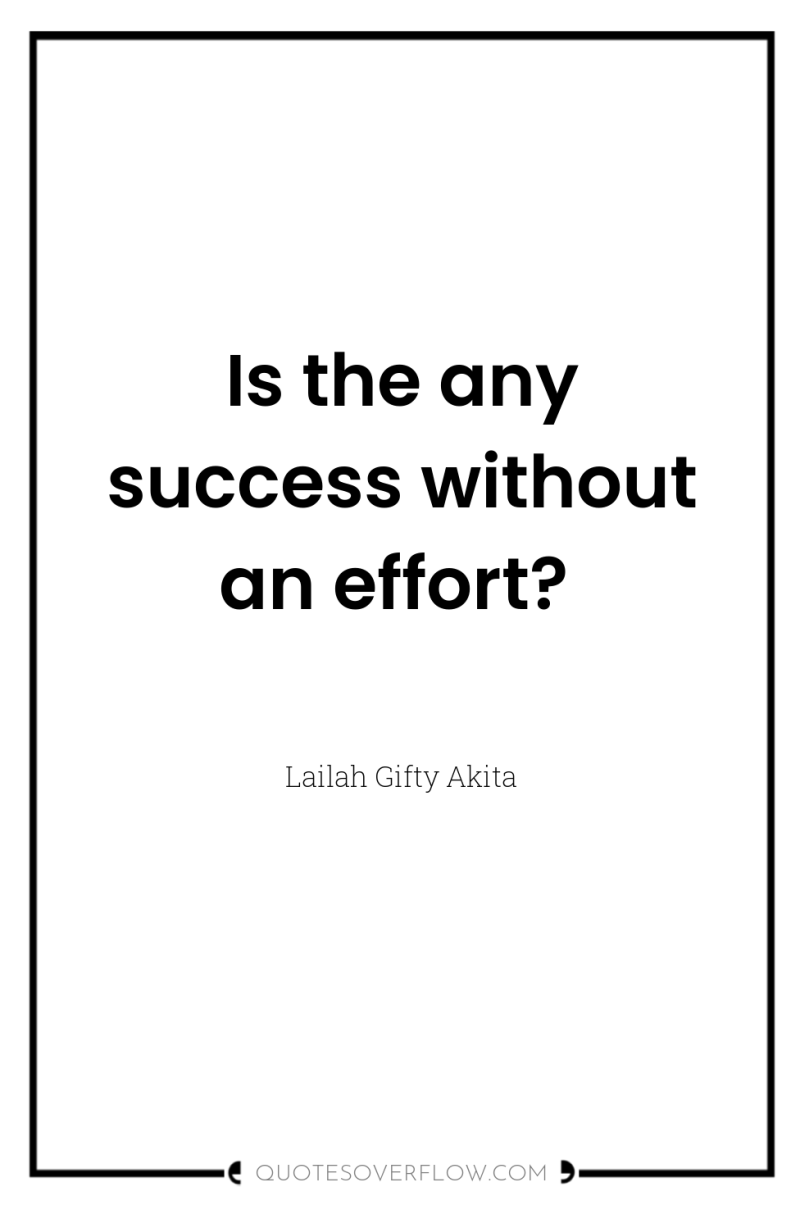 Is the any success without an effort? 