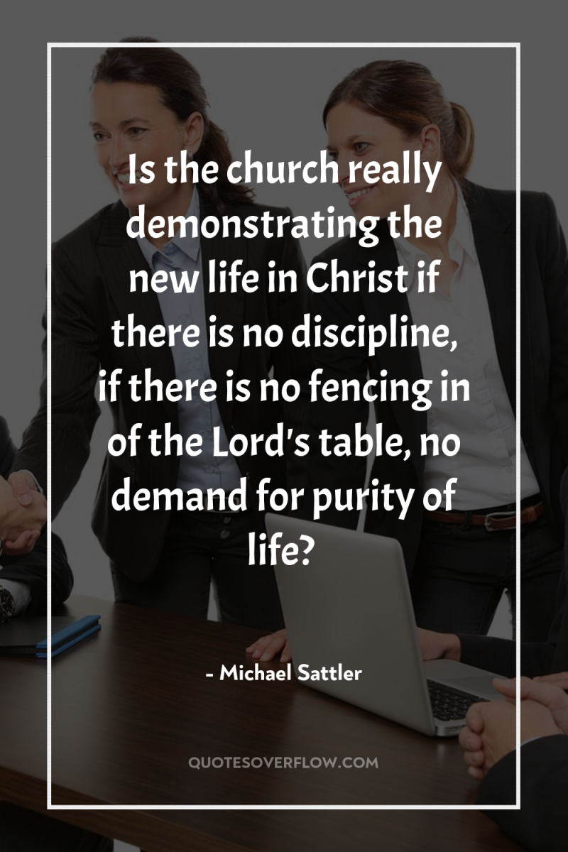 Is the church really demonstrating the new life in Christ...