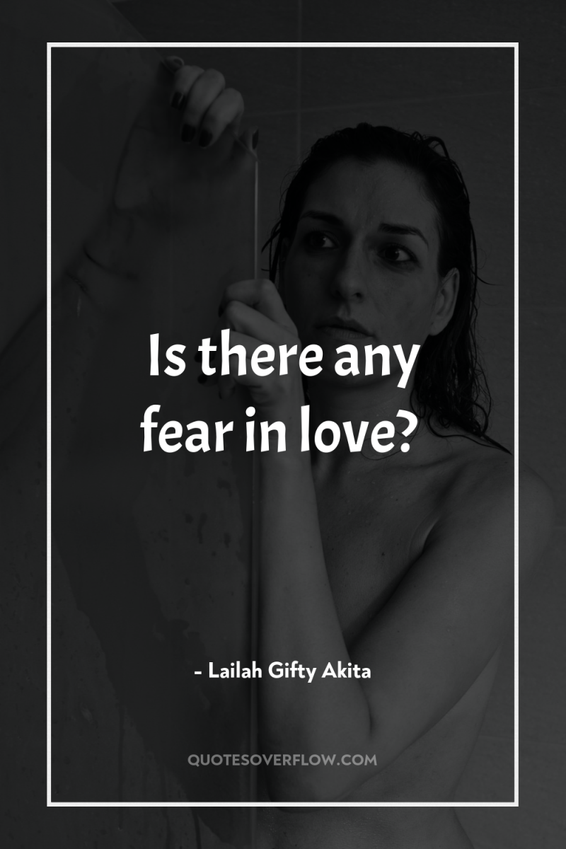 Is there any fear in love? 