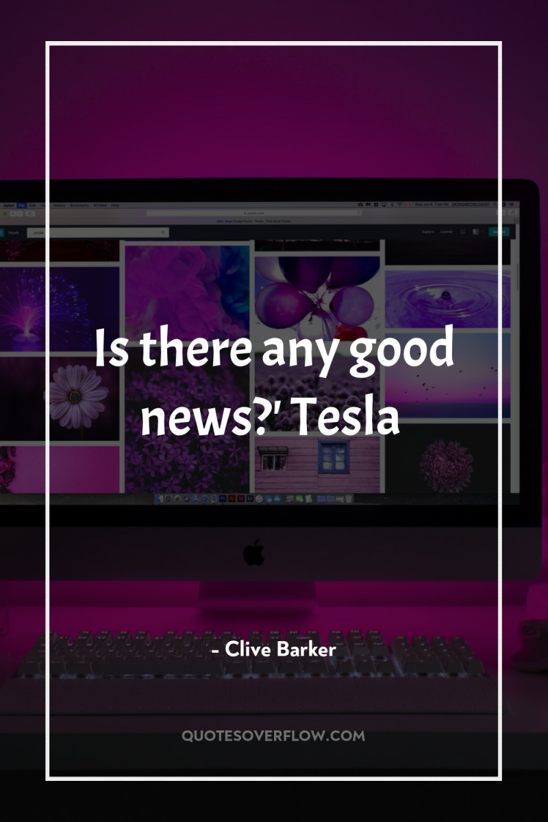 Is there any good news?' Tesla 