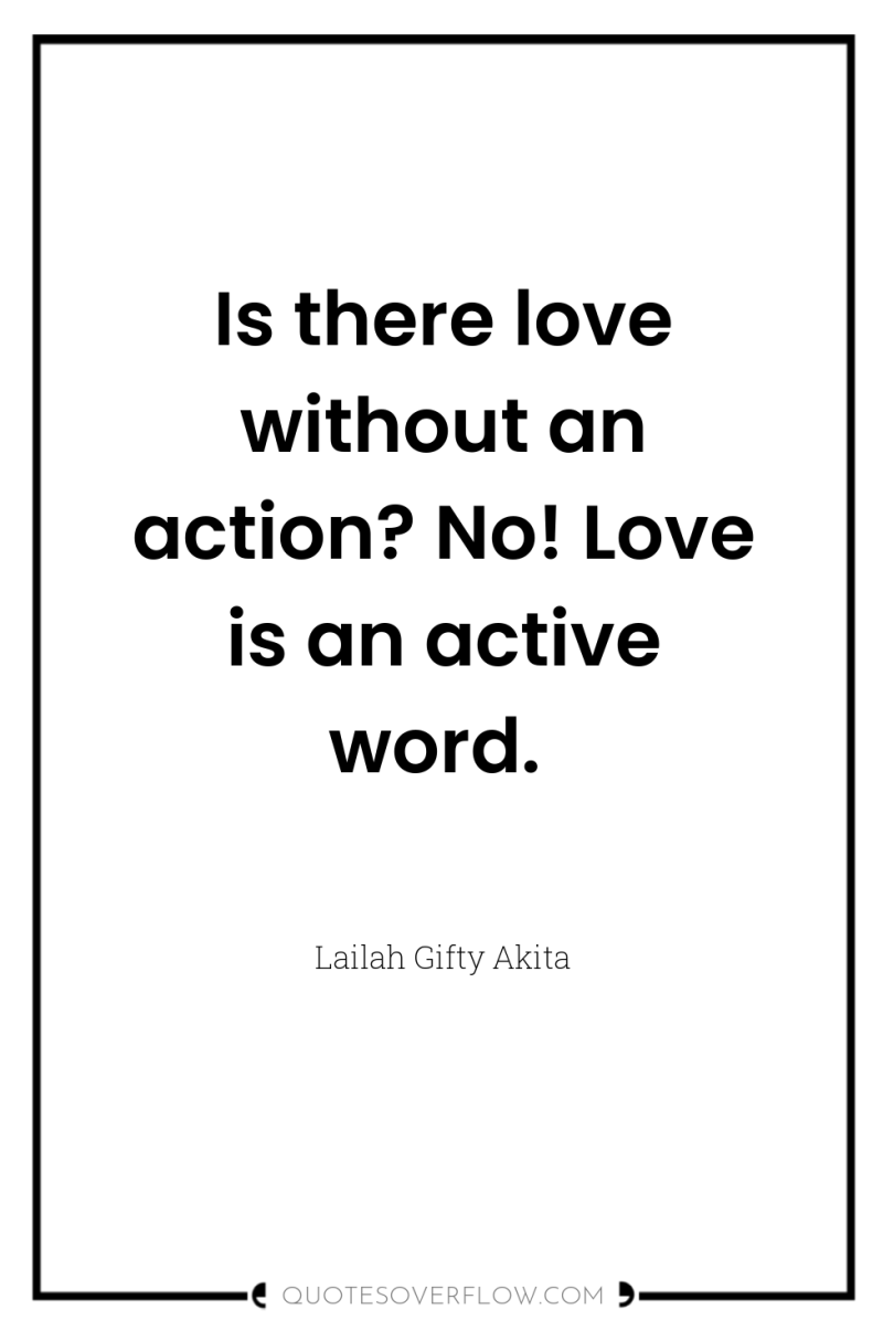 Is there love without an action? No! Love is an...