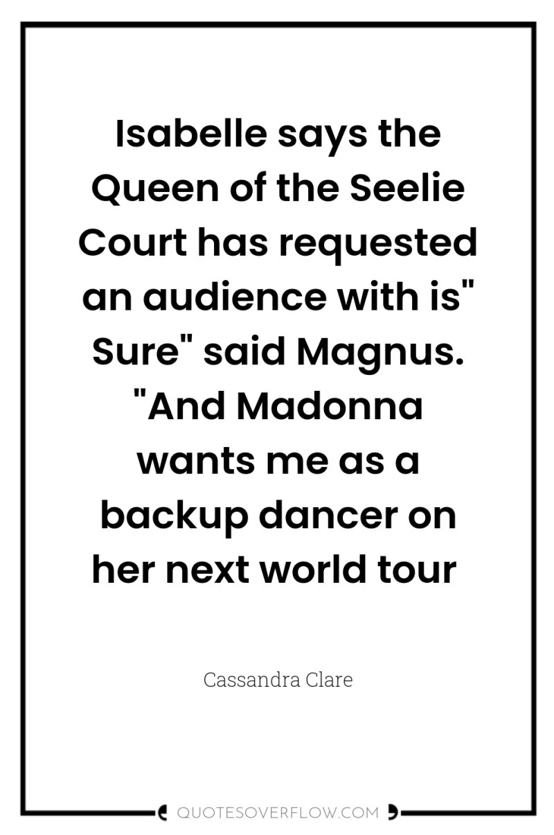 Isabelle says the Queen of the Seelie Court has requested...