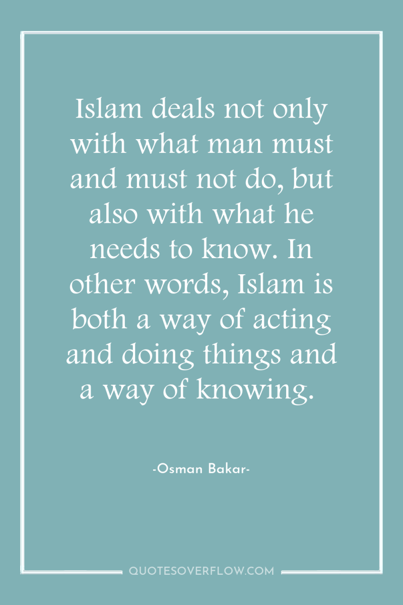 Islam deals not only with what man must and must...