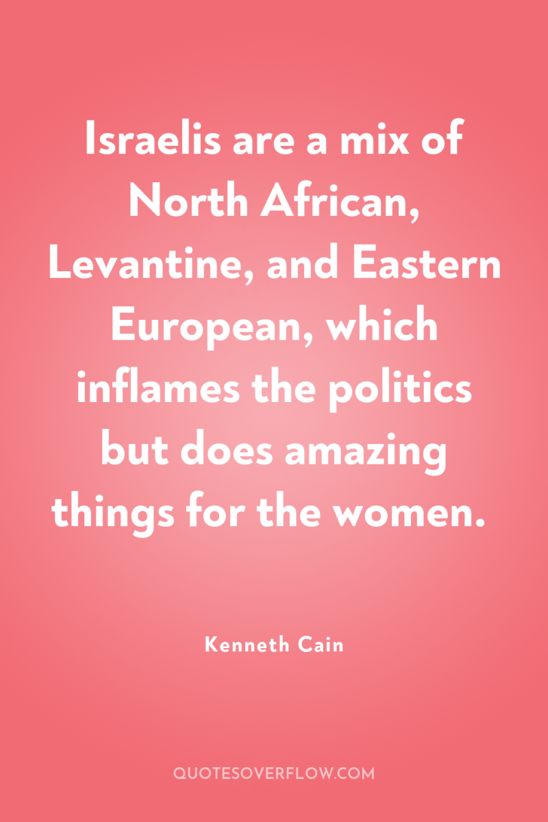 Israelis are a mix of North African, Levantine, and Eastern...