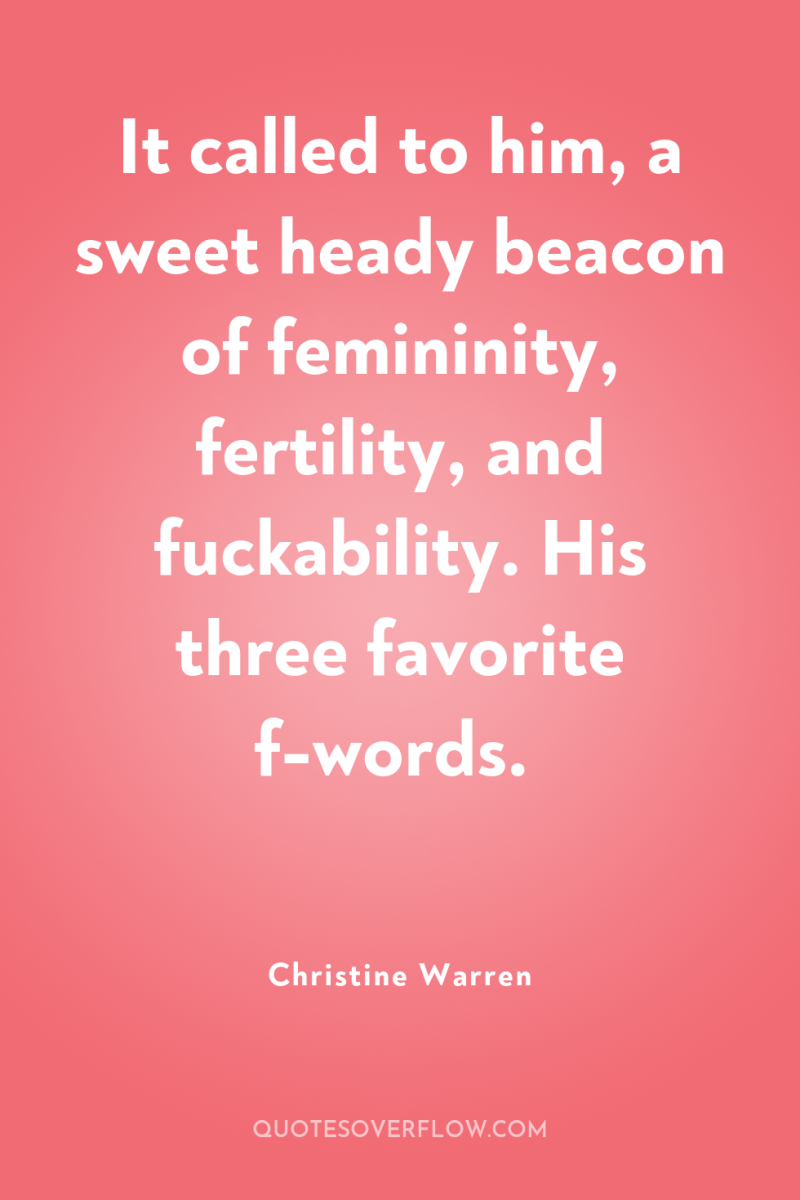 It called to him, a sweet heady beacon of femininity,...