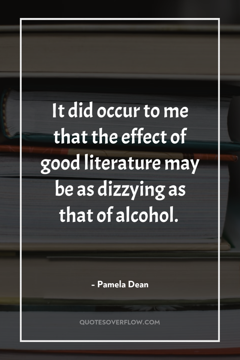 It did occur to me that the effect of good...