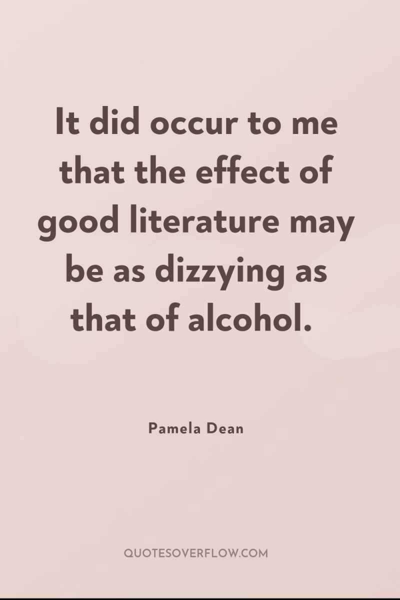 It did occur to me that the effect of good...
