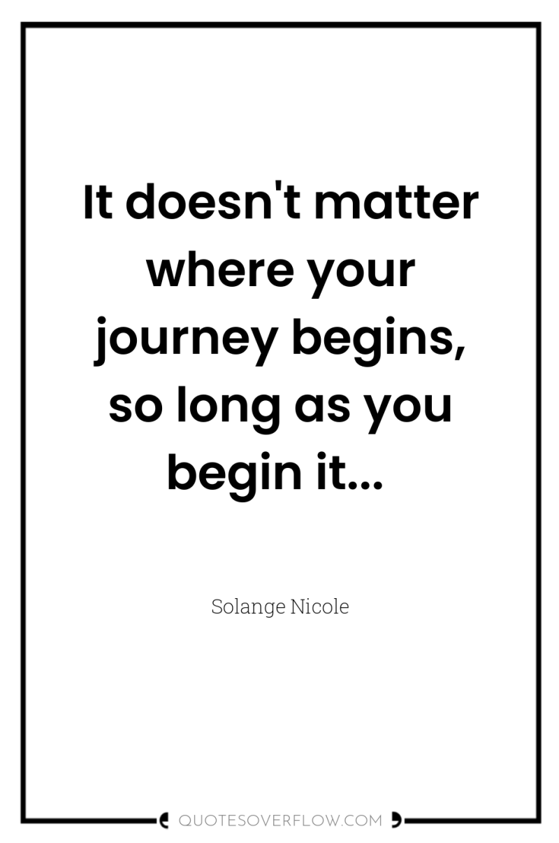 It doesn't matter where your journey begins, so long as...