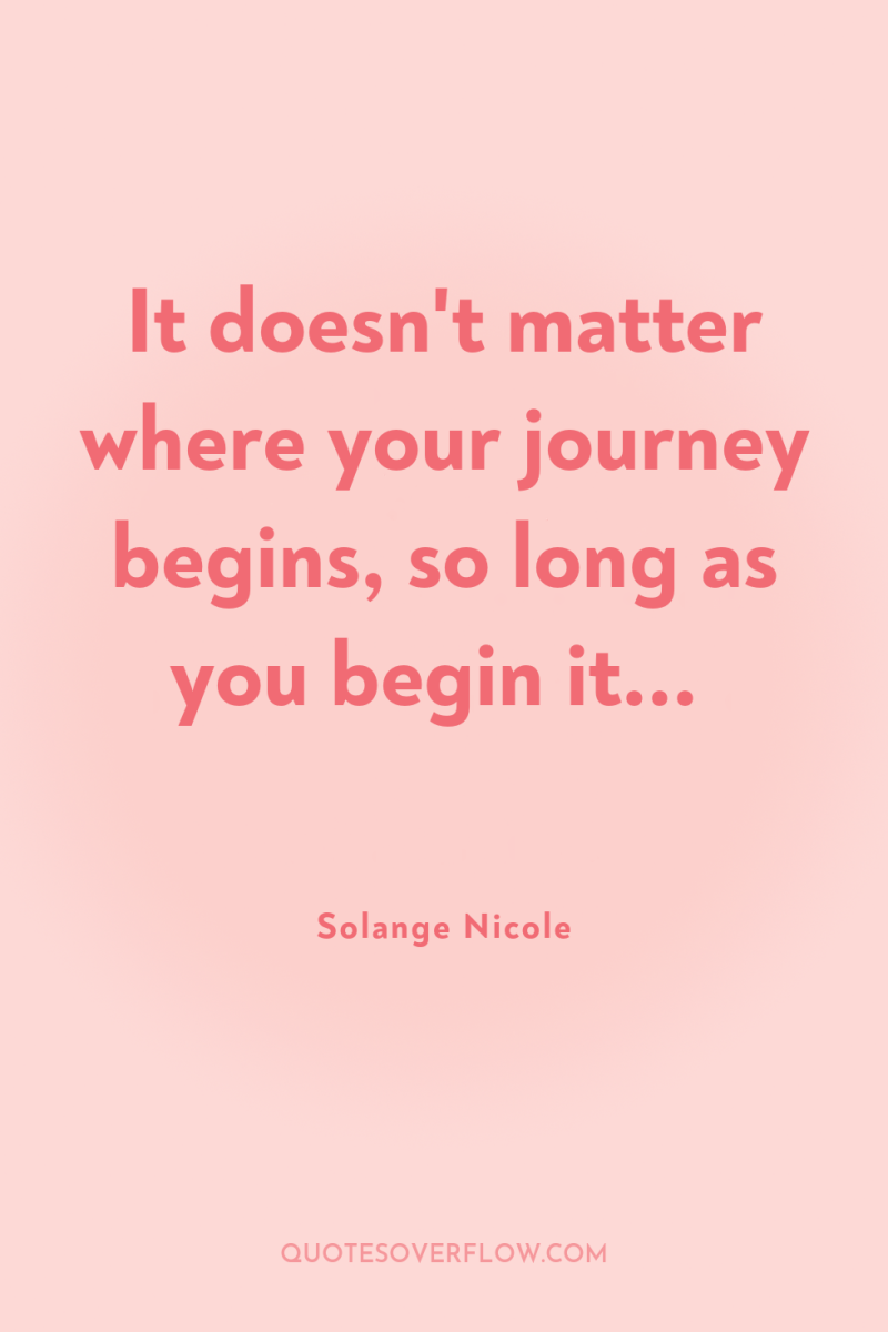 It doesn't matter where your journey begins, so long as...