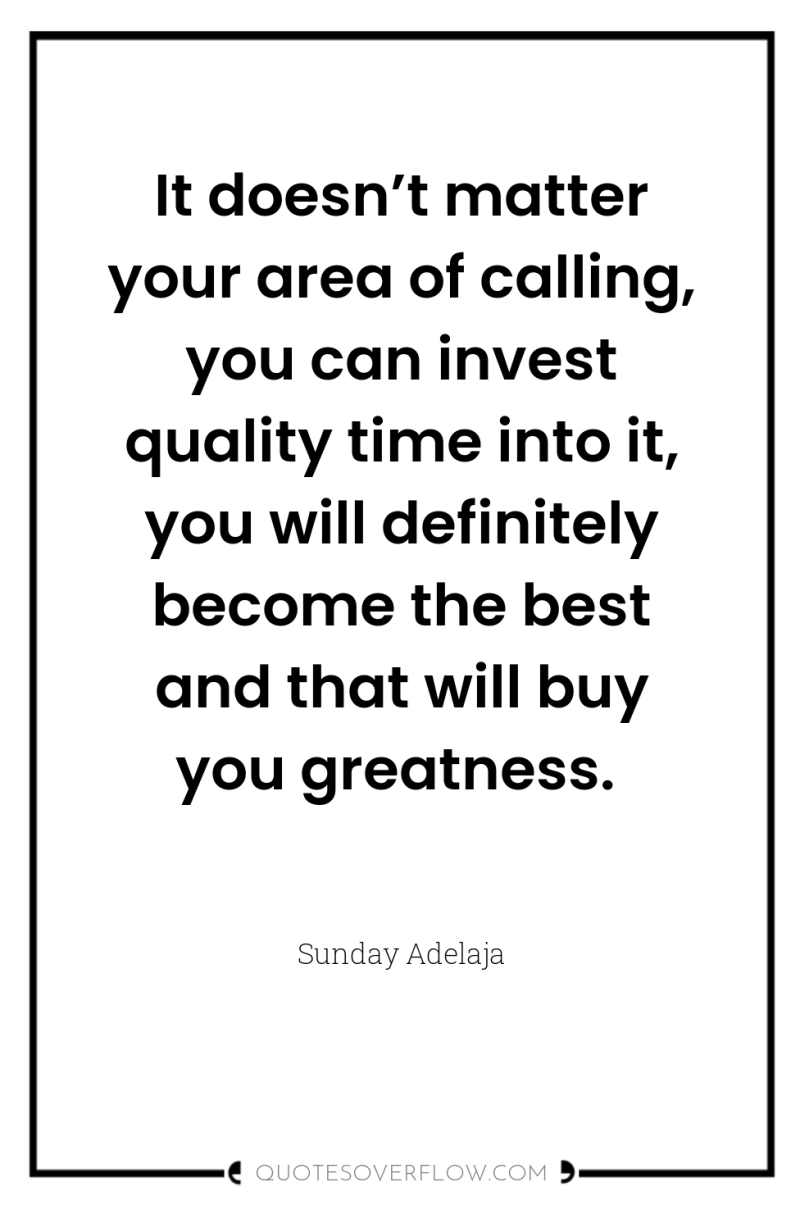 It doesn’t matter your area of calling, you can invest...