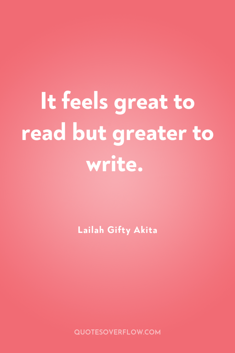 It feels great to read but greater to write. 