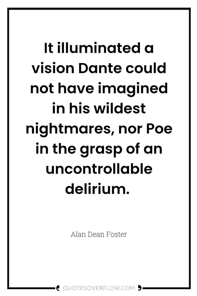 It illuminated a vision Dante could not have imagined in...