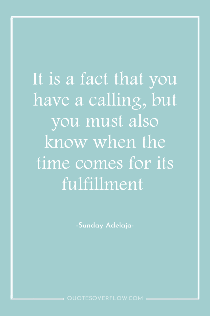 It is a fact that you have a calling, but...