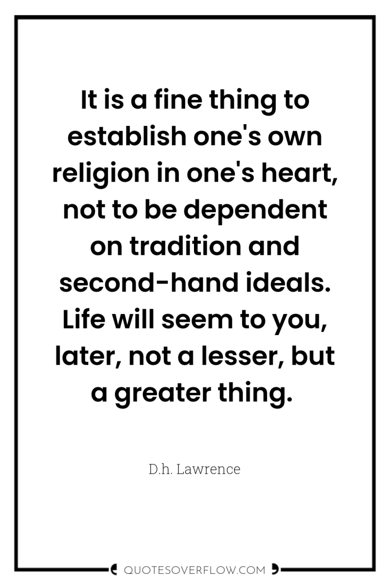 It is a fine thing to establish one's own religion...
