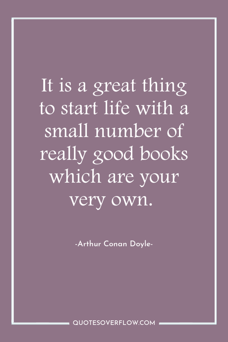 It is a great thing to start life with a...