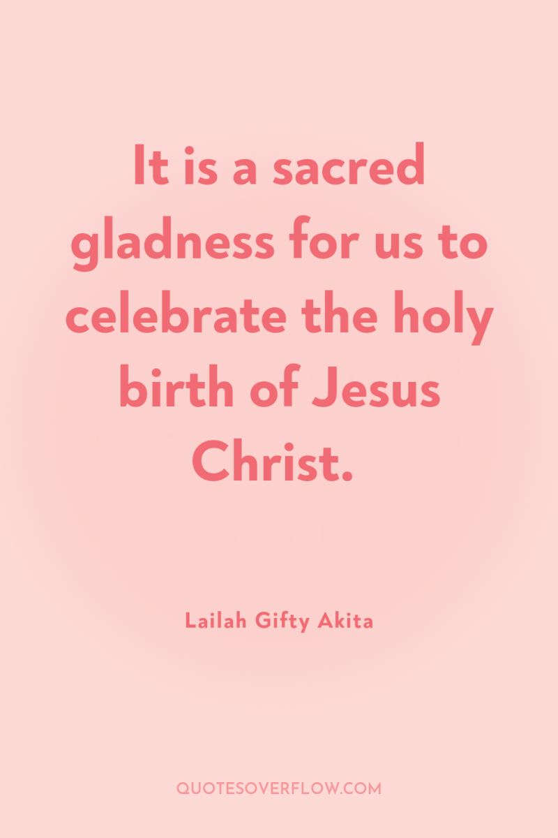 It is a sacred gladness for us to celebrate the...
