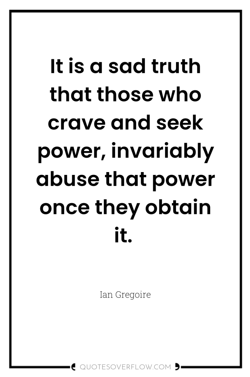 It is a sad truth that those who crave and...