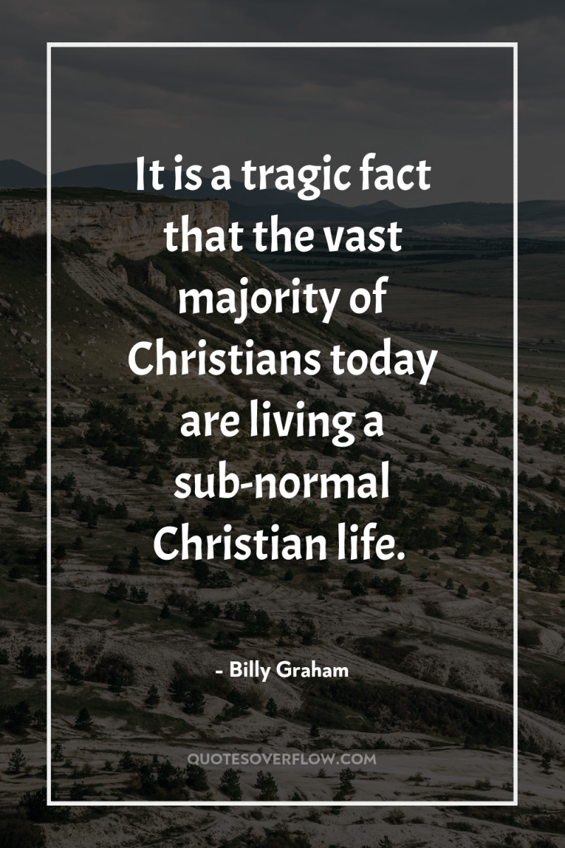 It is a tragic fact that the vast majority of...
