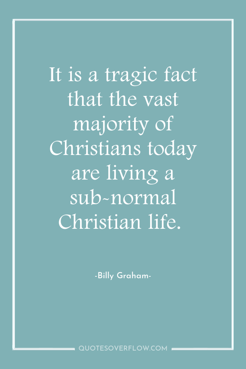 It is a tragic fact that the vast majority of...