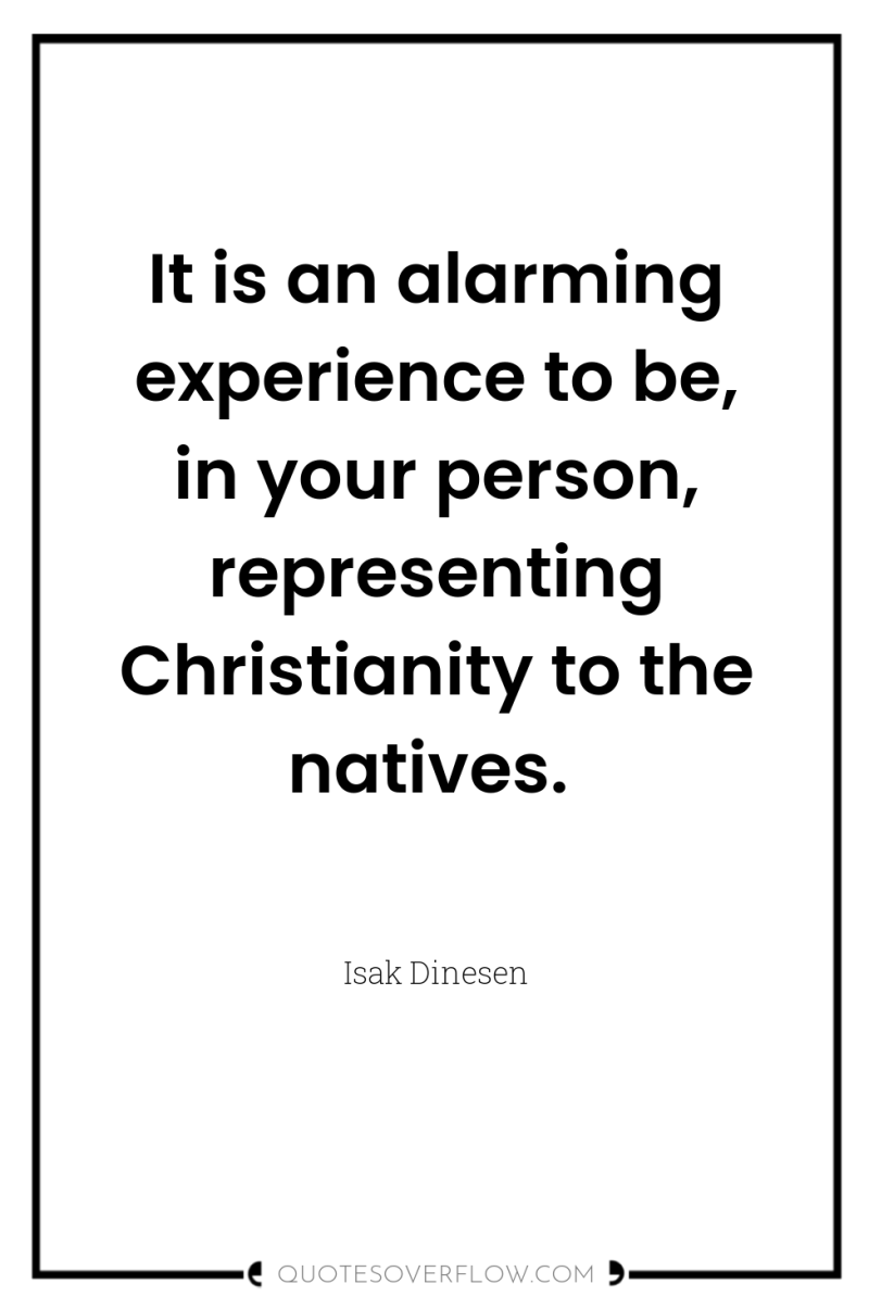 It is an alarming experience to be, in your person,...