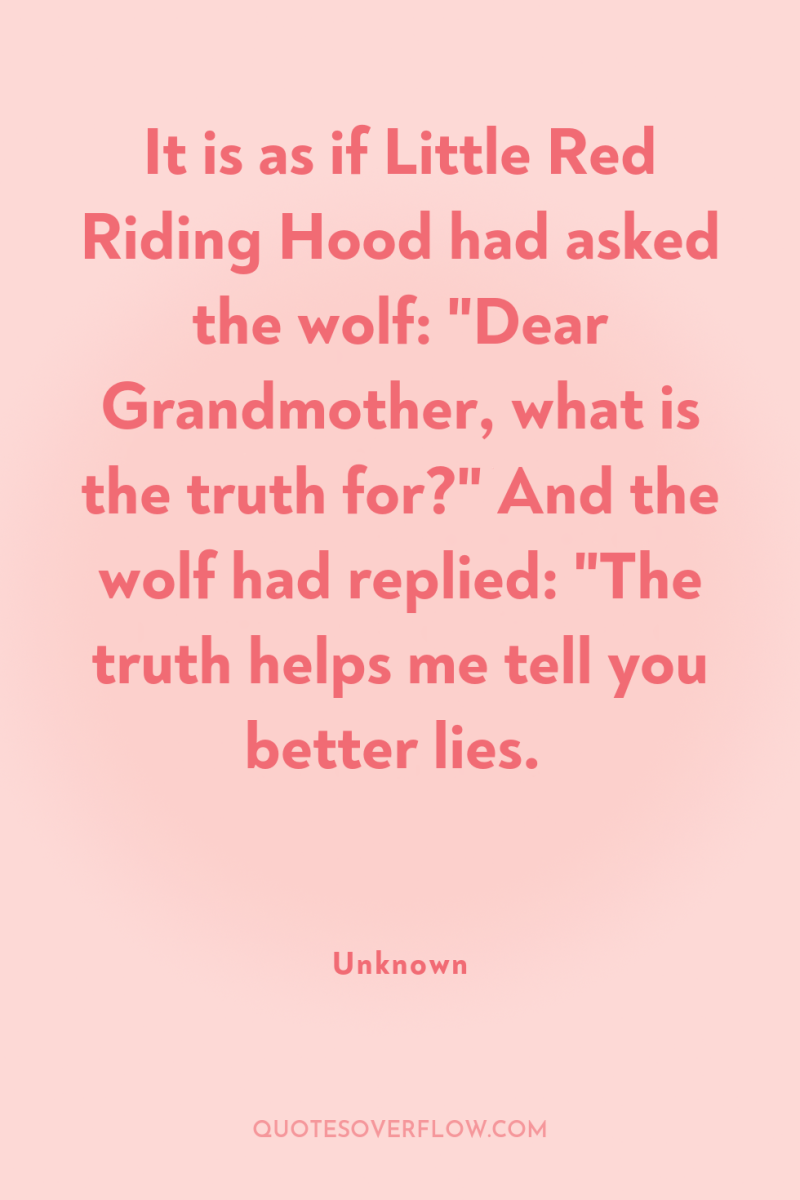 It is as if Little Red Riding Hood had asked...