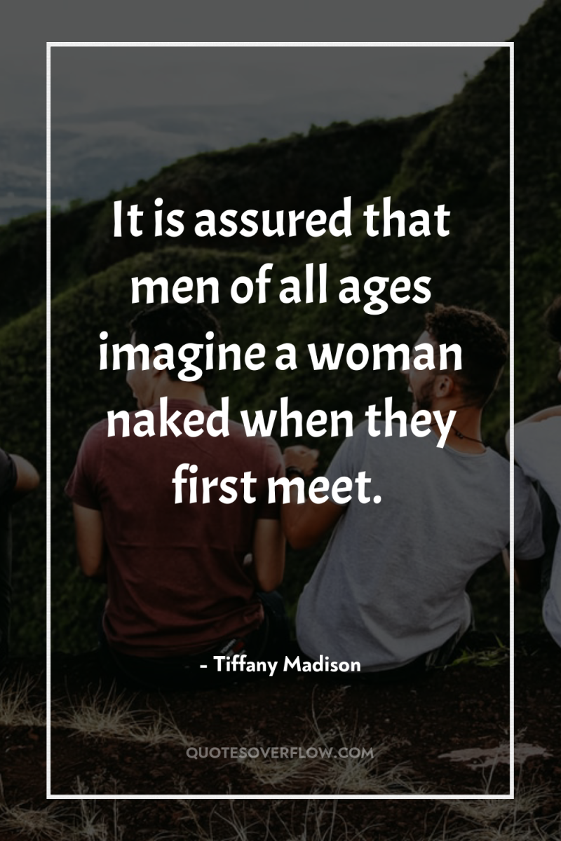 It is assured that men of all ages imagine a...