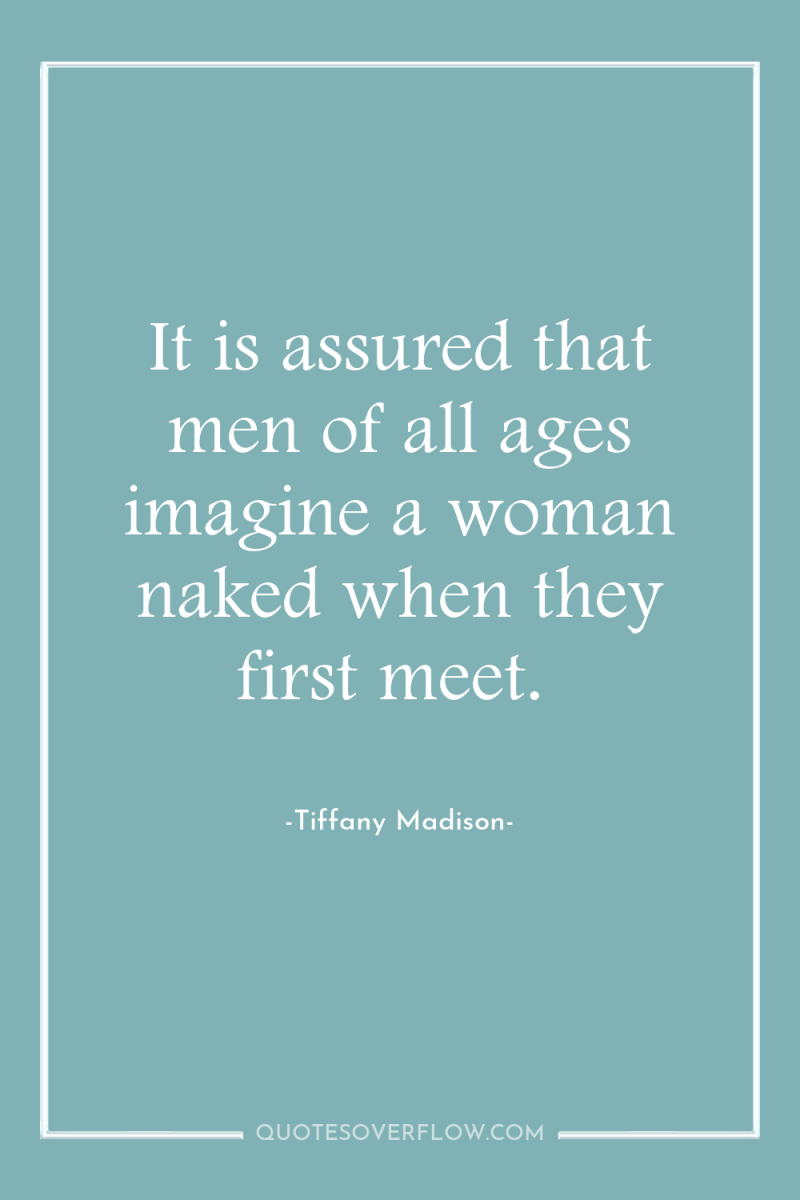 It is assured that men of all ages imagine a...