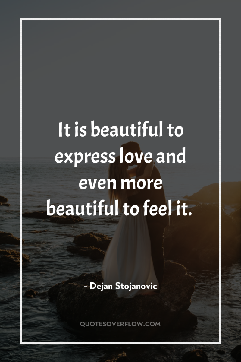 It is beautiful to express love and even more beautiful...